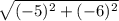 \sqrt{(-5)^2+(-6)^2}