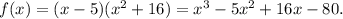 f(x)=(x-5)(x^2+16)=x^3-5x^2+16x-80.