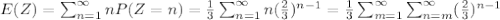 E(Z)=\sum^\infty_{n=1}nP(Z=n)=\frac{1}{3}\sum^\infty_{n=1}n(\frac{2}{3} )^{n-1}=\frac{1}{3}\sum^\infty_{m=1}\sum^\infty_{n=m}(\frac{2}{3} )^{n-1}