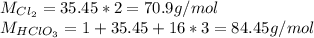 M_{Cl_2}=35.45*2=70.9g/mol\\M_{HClO_3}=1+35.45+16*3=84.45g/mol