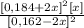 \frac{[0,184+2x]^2[x]}{[0,162-2x]^2}