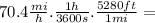 70.4 \frac{mi}{h} .\frac{1 h}{3600s} .\frac{5280 ft}{1mi} =