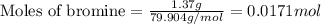\text{Moles of bromine}=\frac{1.37g}{79.904g/mol}=0.0171mol