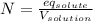 N=\frac{eq_{solute}}{V_{solution}}