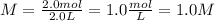 M=\frac{2.0 mol}{2.0 L}=1.0\frac{mol}{L}=1.0M