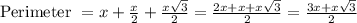 \text{Perimeter }=x+ \frac{x}{2} + \frac{x \sqrt{3} }{2}= \frac{2x+x+x \sqrt{3}}{2}= \frac{3x+x \sqrt{3} }{2}