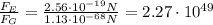 \frac{F_E}{F_G}=\frac{2.56\cdot 10^{-19} N}{1.13\cdot 10^{-68}N}=2.27\cdot 10^{49}