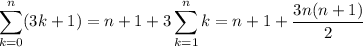 \displaystyle\sum_{k=0}^n(3k+1)=n+1+3\sum_{k=1}^nk=n+1+\dfrac{3n(n+1)}2
