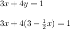 3x + 4y = 1\\\\3x + 4(3-\frac{1}{2}x) = 1\\