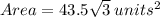 Area = 43.5\sqrt{3} \: units^{2}
