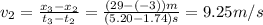 v_{2}=\frac{x_{3}-x_{2}  }{t_{3}-t_{2}  }=\frac{(29-(-3))m}{(5.20-1.74)s}=9.25m/s