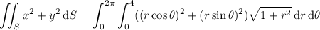 \displaystyle\iint_Sx^2+y^2\,\mathrm dS=\int_0^{2\pi}\int_0^4((r\cos\theta)^2+(r\sin\theta)^2)\sqrt{1+r^2}\,\mathrm dr\,\mathrm d\theta