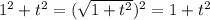 1^2+t^2=(\sqrt{1+t^2})^2=1+t^2