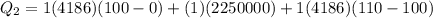Q_2 = 1(4186)(100 - 0) + (1)(2250000) + 1(4186)(110 - 100)