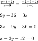 \frac{y-(-4)}{x-0}=\frac{-1-(-4)}{9-0}\\\\9y+36=3x\\\\3x-9y-36=0\\\\x-3y-12=0