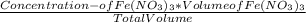 \frac{Concentration - of Fe(NO_{3})_{3}*Volume of Fe(NO_{3})_{3}}{Total Volume} \\ \\