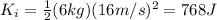 K_i = \frac{1}{2}(6 kg)(16 m/s)^2=768 J