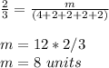 \frac{2}{3}=\frac{m}{(4+2+2+2+2)}\\ \\m=12*2/3\\ m=8\ units