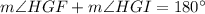 m\angle{HGF}+m\angle{HGI}=180^{\circ}