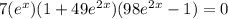 7(e^x)(1+49e^{2x})(98e^{2x}-1)=0