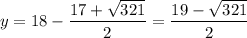 y = 18 - \dfrac{17+\sqrt{321}}{2} = \dfrac{19-\sqrt{321}}{2}