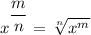 x^{\dfrac{m}{n}} =  \sqrt[n]{x^m}