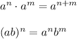 a^n\cdot a^m=a^{n+m}\\\\(ab)^n=a^nb^m