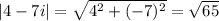|4 - 7i|=\sqrt{4^2+(-7)^2}=\sqrt{65}