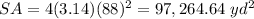 SA=4(3.14)(88)^{2}=97,264.64\ yd^{2}