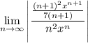 \displaystyle\lim_{n\to\infty}\left|\frac{\frac{(n+1)^2x^{n+1}}{7(n+1)}}{n^2x^n}\right|