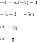 -4=m(-5)-3\\\\-4+3=-5m\\\\m=\frac{-1}{-5}\\\\m=\frac{1}{5}