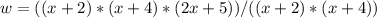 w = ((x + 2) * (x + 4) * (2x + 5)) / ((x + 2) * (x + 4))&#10;
