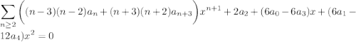 \displaystyle\sum_{n\ge2}\bigg((n-3)(n-2)a_n+(n+3)(n+2)a_{n+3}\bigg)x^{n+1}+2a_2+(6a_0-6a_3)x+(6a_1-12a_4)x^2=0