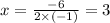 x =  \frac{-6}{2 \times (-1)}  = 3