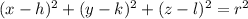(x-h)^2+(y-k)^2+(z-l)^2=r^2