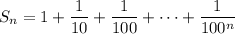 S_n=1+\dfrac1{10}+\dfrac1{100}+\cdots+\dfrac1{100^n}