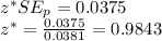 z^{*}SE_{p}=0.0375\\ z^{*}= \frac{0.0375}{0.0381} =0.9843