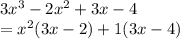 3x^3-2x^2+3x-4\\=x^2(3x-2)+1(3x-4)