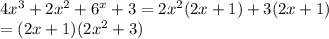 4x^3+2x^2+6^x+3=2x^2(2x+1)+3(2x+1)\\=(2x+1)(2x^2+3)