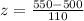 z = \frac{550-500}{110}