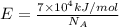 E=\frac{7\times 10^4 kJ/mol}{N_A}
