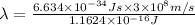 \lambda =\frac{6.634\times 10^{-34} Js\times 3\times 10^8 m/s}{1.1624\times 10^{-16} J}