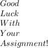 Good\\Luck\\With\\Your\\ Assignment!
