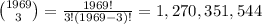 \binom{1969}{3}=\frac{1969!}{3!(1969-3)!}=1,270,351,544