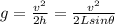 g=\frac{v^2}{2h}=\frac{v^2}{2Lsin\theta}