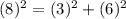(8)^{2}=(3)^2+(6)^2