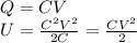 Q=CV\\U=\frac{C^2V^2}{2C}=\frac{CV^2}{2}
