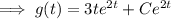 \implies g(t)=3te^{2t}+Ce^{2t}