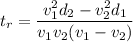 t_r =\dfrac{v_1^2d_2-v_2^2d_1}{v_1v_2(v_1-v_2)}