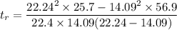 t_r =\dfrac{22.24^2\times 25.7-14.09^2\times 56.9}{22.4\times 14.09(22.24-14.09)}